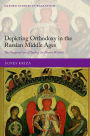 Depicting Orthodoxy in the Russian Middle Ages: The Novgorod Icon of Sophia, the Divine Wisdom