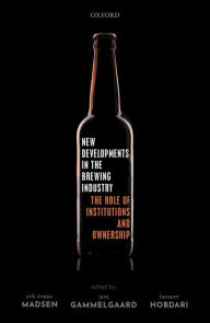 Title: New Developments in the Brewing Industry: The Role of Institutions and Ownership, Author: Erik Str?jer Madsen
