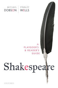 Title: Shakespeare: A Playgoer's & Reader's Guide, Author: Michael Dobson