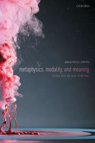 Title: Metaphysics, Meaning, and Modality: Themes from Kit Fine, Author: Mircea Dumitru