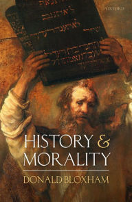 Title: History and Morality, Author: Donald Bloxham