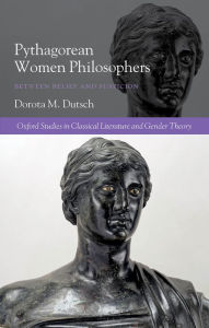 Title: Pythagorean Women Philosophers: Between Belief and Suspicion, Author: Dorota M. Dutsch