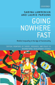 Title: Going Nowhere Fast: Mobile Inequality in the Age of Translocality, Author: Sabina Lawreniuk