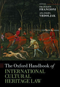 Title: The Oxford Handbook of International Cultural Heritage Law, Author: Francesco Francioni