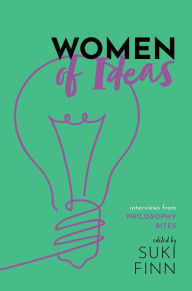 Title: Women of Ideas: Interviews from Philosophy Bites, Author: Suki Finn