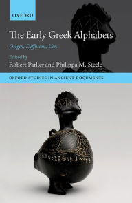 Title: The Early Greek Alphabets: Origin, Diffusion, Uses, Author: Robert Parker