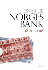 Title: Norges Bank 1816-2016, Author: Einar Lie