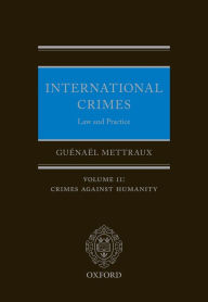 Title: International Crimes: Law and Practice: Volume II: Crimes Against Humanity, Author: Guénaël Mettraux