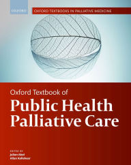 Title: Oxford Textbook of Public Health Palliative Care, Author: Julian Abel