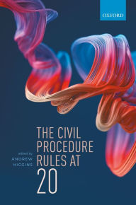 Title: The Civil Procedure Rules at 20, Author: Andrew Higgins