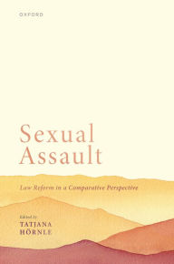 Title: Sexual Assault: Law Reform in a Comparative Perspective, Author: Tatjana H?rnle