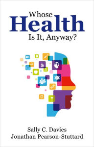 Title: Whose Health Is It, Anyway?, Author: Sally Davies