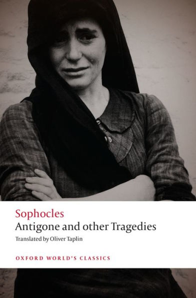 Sophocles: Antigone and other Tragedies: Antigone, Deianeira, Electra