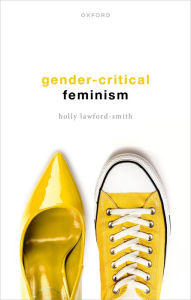 Title: Gender-Critical Feminism, Author: Holly Lawford-Smith