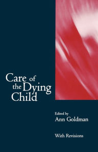 Title: Care of the Dying Child, Author: Ann Goldman