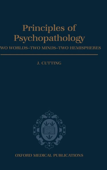 Principles of Psychopathology: Two Worlds - Two Minds - Two Hemispheres / Edition 1