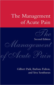 Title: The Management of Acute Pain / Edition 2, Author: Gilbert R. Park