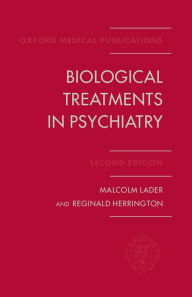 Title: Biological Treatments in Psychiatry / Edition 2, Author: Malcolm Lader