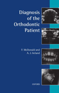 Title: Diagnosis of the Orthodontic Patient / Edition 1, Author: Fraser McDonald