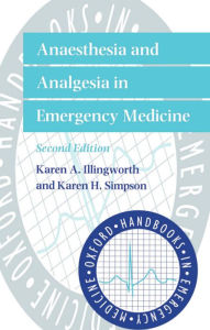 Title: Anaesthesia and Analgesia in Emergency Medicine / Edition 2, Author: Karen A. Illingworth