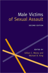 Title: Male Victims of Sexual Assault / Edition 2, Author: Gillian C. Mezey