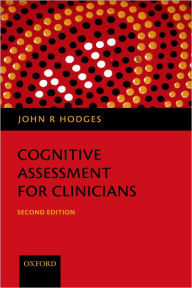 Title: Cognitive Assessment for Clinicians / Edition 2, Author: John R Hodges