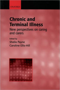 Title: Chronic and Terminal Illness: New Perspectives on Caring and Carers, Author: Sheila Payne