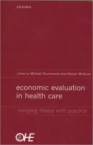 Title: Economic Evaluation in Health Care: Merging Theory with Practice / Edition 1, Author: Michael Drummond