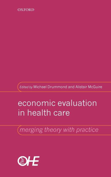 Economic Evaluation in Health Care: Merging theory with practice