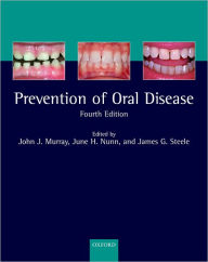 Title: Prevention of Oral Disease / Edition 4, Author: John J. Murray