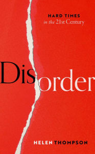 Title: Disorder: Hard Times in the 21st Century, Author: Helen Thompson