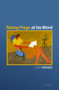 Title: Taking Frege at his Word, Author: Joan Weiner