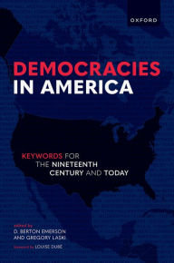 Title: Democracies in America: Keywords for the 19th Century and Today, Author: D. Berton Emerson