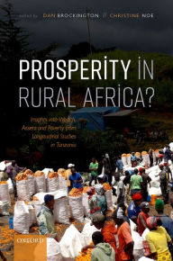 Title: Prosperity in Rural Africa?: Insights into Wealth, Assets, and Poverty from Longitudinal Studies in Tanzania, Author: Dan Brockington