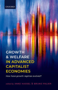 Title: Growth and Welfare in Advanced Capitalist Economies: How Have Growth Regimes Evolved?, Author: Anke Hassel