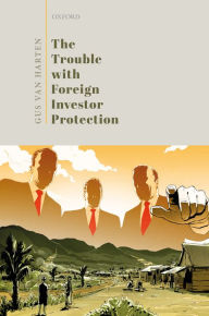 Title: The Trouble with Foreign Investor Protection, Author: Gus Van Harten