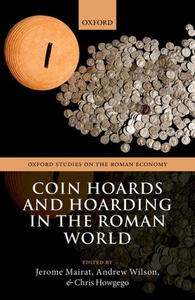 Coin Hoards and Hoarding in the Roman World