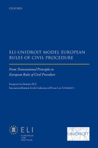 Title: ELI - Unidroit Model European Rules of Civil Procedure: From Transnational Principles to European Rules of Civil Procedure, Author: European Law Institute