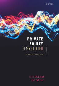 Title: Private Equity Demystified: An Explanatory Guide, Author: John Gilligan