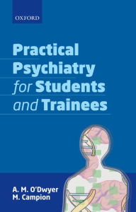 Title: Practical Psychiatry for Students and Trainees, Author: A. M. O'Dwyer