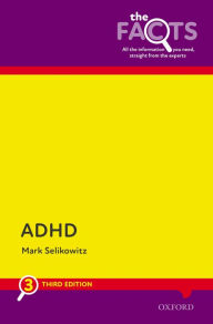 Title: ADHD: The Facts, Author: Mark Selikowitz