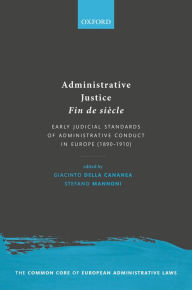 Title: Administrative Justice Fin de siècle: Early Judicial Standards of Administrative Conduct in Europe (1890-1910), Author: Giacinto della Cananea