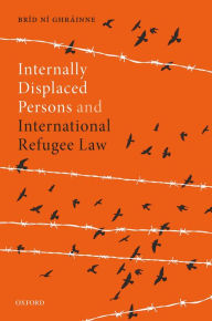 Title: Internally Displaced Persons and International Refugee Law, Author: Bríd Ní Ghráinne