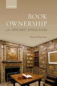 Title: Book Ownership in Stuart England, Author: David Pearson