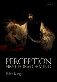 Title: Perception: First Form of Mind, Author: Tyler  Burge