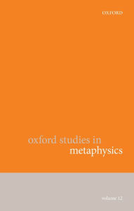 Title: Oxford Studies in Metaphysics Volume 12, Author: Karen Bennett