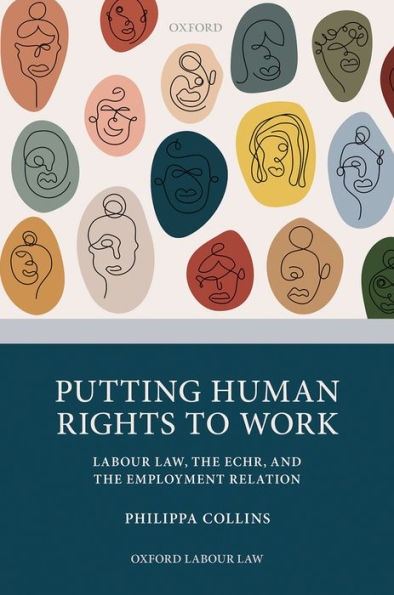 Putting Human Rights to Work: Labour Law, The ECHR, and The Employment Relation