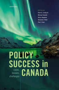 Title: Policy Success in Canada: Cases, Lessons, Challenges, Author: Evert Lindquist