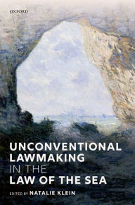 Title: Unconventional Lawmaking in the Law of the Sea, Author: Natalie Klein