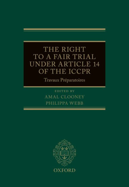 The Right to a Fair Trial under Article 14 of the ICCPR: Travaux Préparatoires